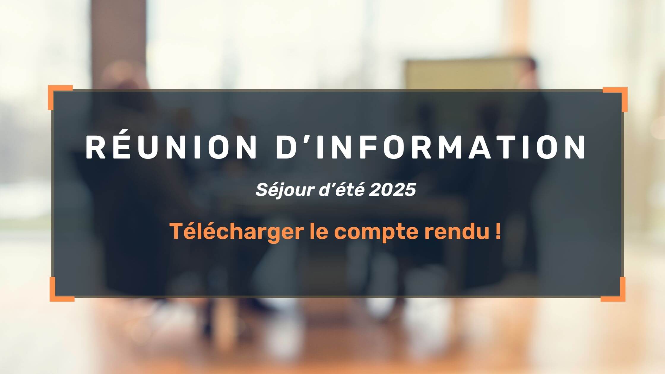 Réunion d’information TDV 2025 : tout savoir sur les séjours !