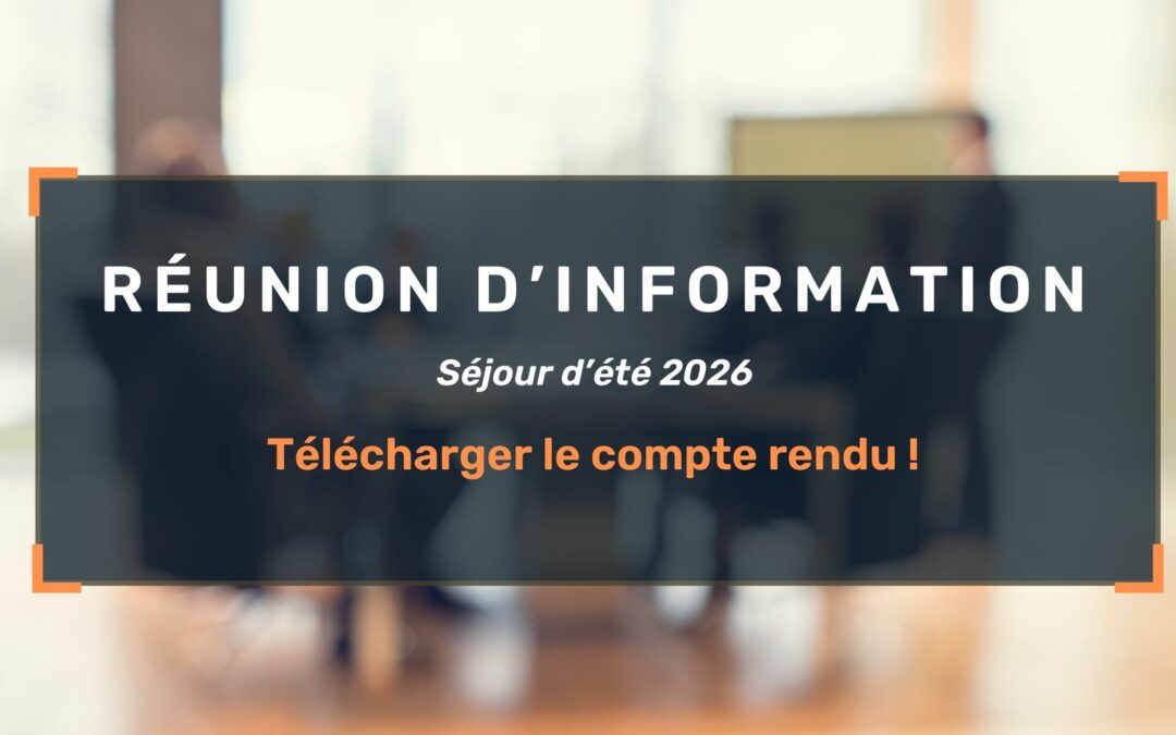 Réunion d’informations été 2026 – voir le compte rendu et le replay