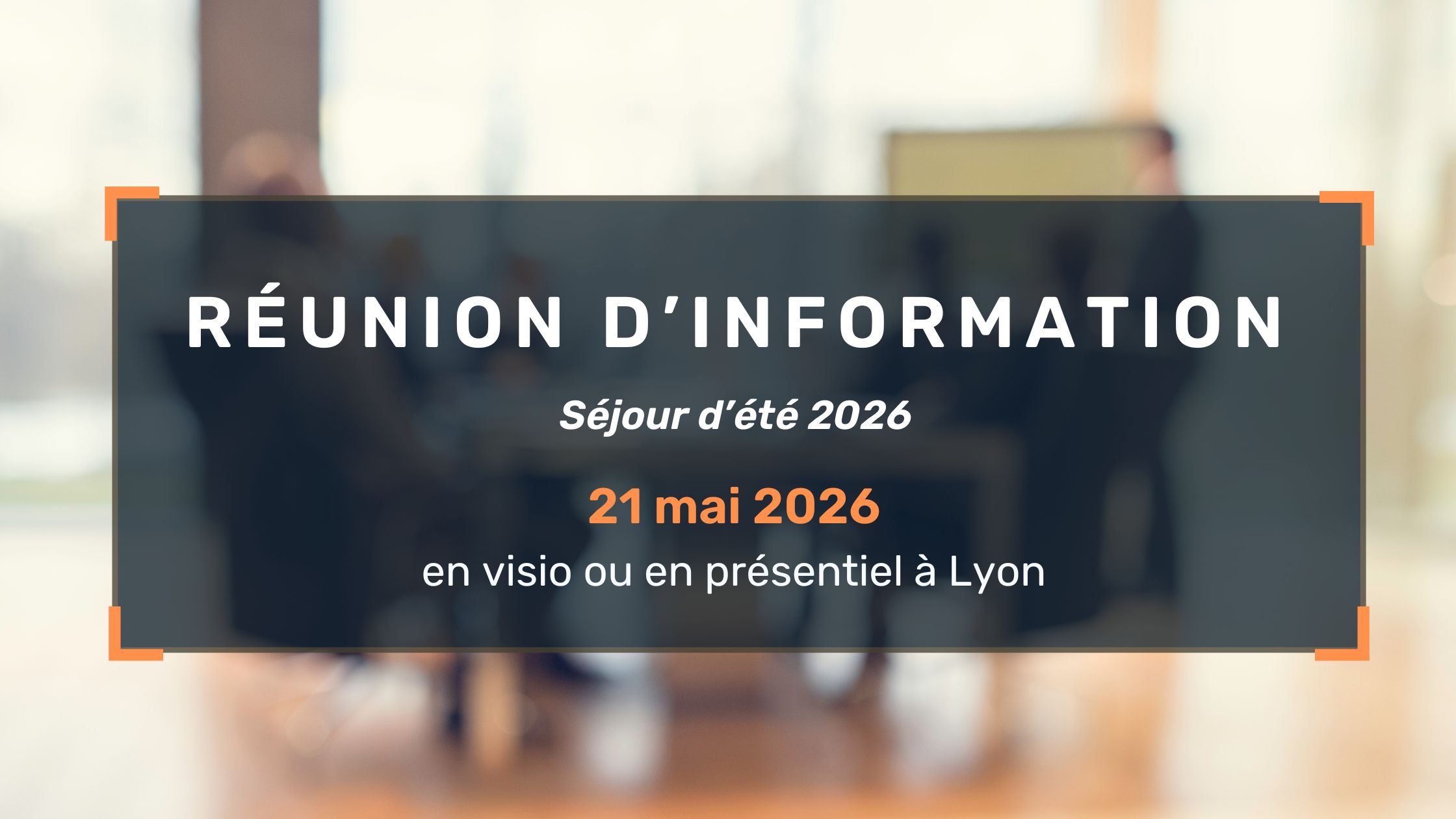 Réunion d’informations été 2026 – 21 MAI 2026 – 19h